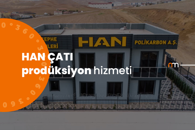 Han Çatı | Prodüksiyon Hizmeti